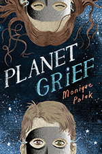 Planet Grief by Monique Polak