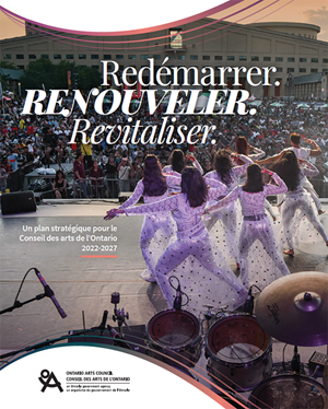 Télécharger Redémarrer. Renouveler. Revitaliser. Un plan stratégique pour le Conseil des arts de l’Ontario 2022-2027 Redémarrer. Renouveler. Revitaliser. Un plan stratégique pour le Conseil des arts de l’Ontario 2022-2027