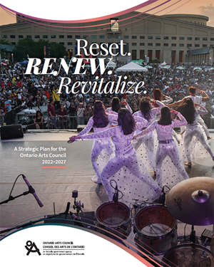 Download Reset. Renew. Revitalize. A Strategic Plan for the Ontario Arts Council 2022-2027 Reset. Renew. Revitalize. A Strategic Plan for the Ontario Arts Council 2022-2027