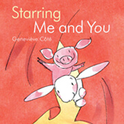 Starring Me and You Starring Me and You par Geneviève Côté (Montreal, Que.) Kids Can Press